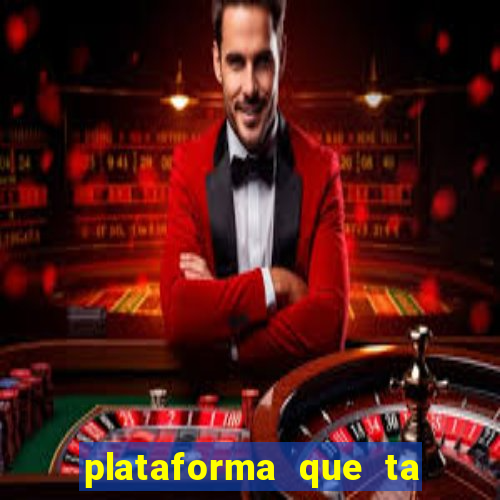 plataforma que ta pagando agora